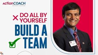 Avoid Micromanaging & Build a Team | Luv Kumar Agarwal | ActionCoach