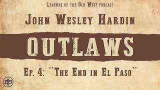 LEGENDS OF THE OLD WEST | Outlaws Ep4 — John Wesley Hardin: “The End In El Paso”