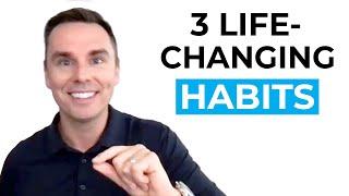 3 Life-Changing Habits