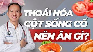 Thoái Hóa Cột Sống Cổ - 6 loại thực phẩm nên ăn | Bác Sĩ Trần Minh