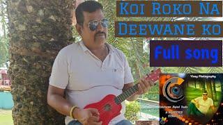 Koi roko na dewane ko full song / vishwakarma tech studio