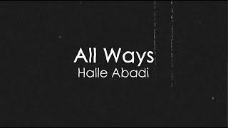 Halle Abadi- All Ways [Official Lyric Video]