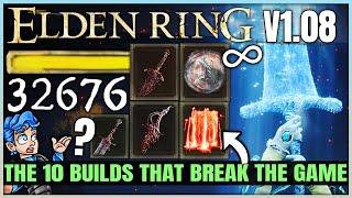 The 10 Most BROKEN OP Builds in Elden Ring - How to Kill ANY Boss in One INSANE Attack - 1.08 Guide!