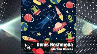 Denis Reshmeda - Martian Dances (Exclusive Mix For HM | KRD Region Community)