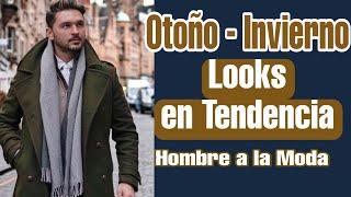 COMO VESTIR CASUAL Y CON ESTILO EN OTOÑO INVIERNO | Hombre a la moda