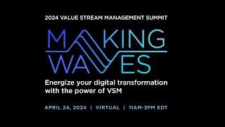 2024 Value Stream Management Summit: Making Waves: Short