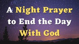 A Night Prayer to End the Day With God - Lord, Guard my dreams and grant me restful sleep - Evening