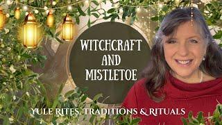 Witchcraft Rites, Rituals and Traditions for Mistletoe