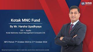 Kotak MNC Fund NFO Period: 7th - 21st October 2024