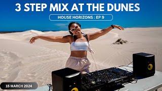 House Horizons EP 9 - 3 Step Mix at the Dunes (March 2024)