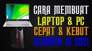 Cara Membuat Laptop dan PC Lebih Cepat dan Ngebut || Dijamin Ngacir