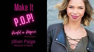 Make It P.O.P! EP 8 Next Up! Jillian Paige Meisner in Music