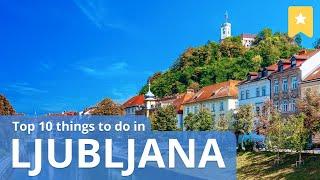 Top 10 Things To Do in Ljubljana