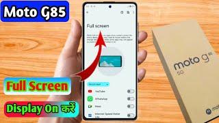 how to full screen display in moto g85 5g | moto g85 5g full screen display setting