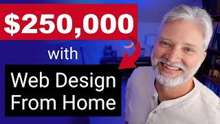 5 Reasons I Make Over $250k/year With Web Design From Home