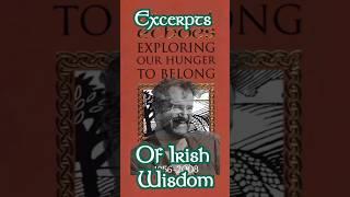 Excerpts of Irish WISDOM #Shorts #Ireland #Spirituality #Wisdom #Poetry #Philosophy