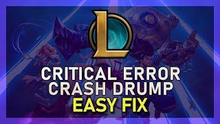 League of Legends - How To Fix “A Critical Error Has Occurred” - Crash Dump