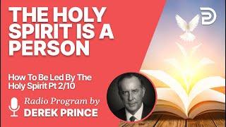 How To Be Led By The Holy Spirit Pt 2 of 10 - The Holy Spirit is a Person - Derek Prince