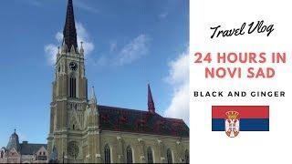 Travel Vlog - Fun Things To Do In Novi Sad (Black And Ginger)