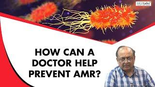 How can a doctor help prevent AMR? | Dr Sunil Gupta | Medtalks