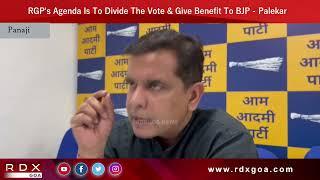 RGP's Agenda Is To Divide The Vote & Give Benefit To BJP -  Palekar