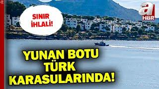 Bodrum'da sınır ihlali! Yunan Botu Türk karasularında | A Haber