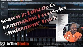 Beatmaking - In The Studio - S2 - Ep 6: Beatmaking Process for "Judgement" Track