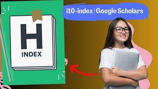 What is Citations  - h-index |  i10-index | Finding Your H-index
