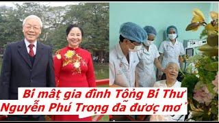 Bí mật gia đình Tổng Bí Thư Nguyễn Phú Trọng đã được mở