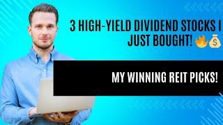 3 High-Yield Dividend Stocks I Just Bought!  | My Winning REIT Picks!