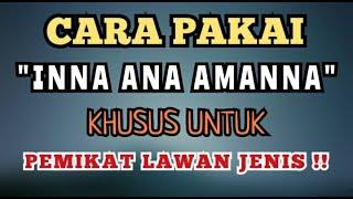 Cara Pakai "INNA ANA AMANNA" Khusus Untuk Pemikat Lawan Jenis.