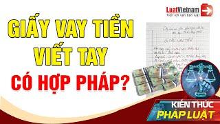 Giấy Vay Tiền Viết Tay Có Hợp Pháp Không? LuatVietnam