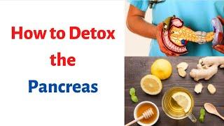 HOW TO DETOX THE PANCREAS? Clean, Healthy Pancreas