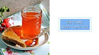 How to Make Rosehip & Apple Jelly