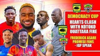 FINALLYHEARTS CLASH WITH KOTOKO OUATTARA FIRE - ASARE PROMISE FANS - IGP SPEAK -HEARTS WILL WIN?