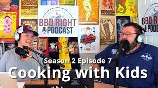 Cooking with Kids - HowToBBQRight Podcast S2 E7