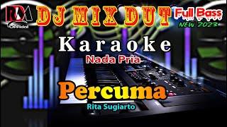 Dj Remix Dut Orgen Tunggal || Percuma - Rita Sugiarto Karaoke Nada Pria By RDM Official