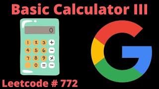 BASIC CALCULATOR III | LEETCODE # 772 | PYTHON SOLUTION