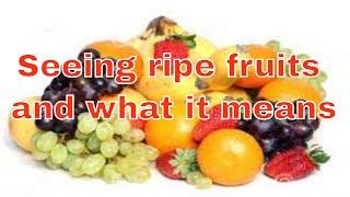 Dream about ripe fruits