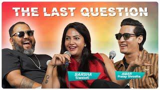 THE LAST QUESTION WITH BARSHA SIWAKOTI AND AMAR PRATAP SHRESTHA | MODI BENI |