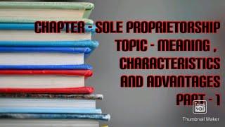 Chapter - Sole proprietorship ( Meaning, characteristics and advantages)