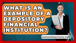 What Is An Example Of A Depository Financial Institution? - AssetsandOpportunity.org