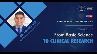 From Basic Science to Clinical Research (Dr. Henry Vo | VCA Webinar Nov 2020)