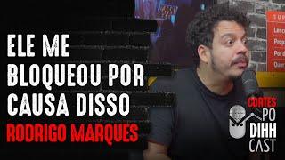 RODRIGO MARQUES FALA SOBRE COMEDIANTE - Podihhcast Cortes