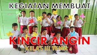 KEGIATAN MEMBUAT KINCIR ANGIN KELAS III TEMA 6 II DIAHS UTAMI