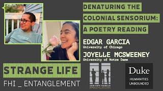 Denaturing the Colonial Sensorium: A Poetry Reading with Edgar Garcia and Joyelle McSweeney