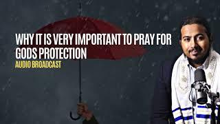 Why it is Very Important to Pray for Gods Protection regularly