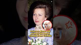 Princess Anne will protect the royal family from Camilla.#shorts #royal #princessanne #camilla #usa