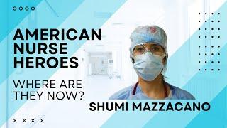 American Nurse Heroes: Where are they now? - Shumi Mazzacano