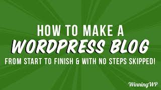 How to Make a Professional WordPress Blog – A Complete Guide (With No Steps Skipped)